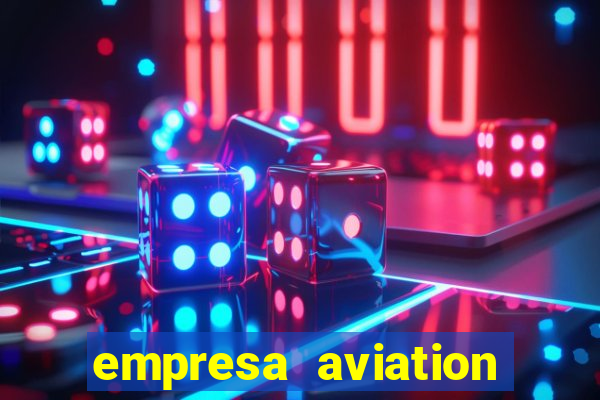 empresa aviation participacoes ltda